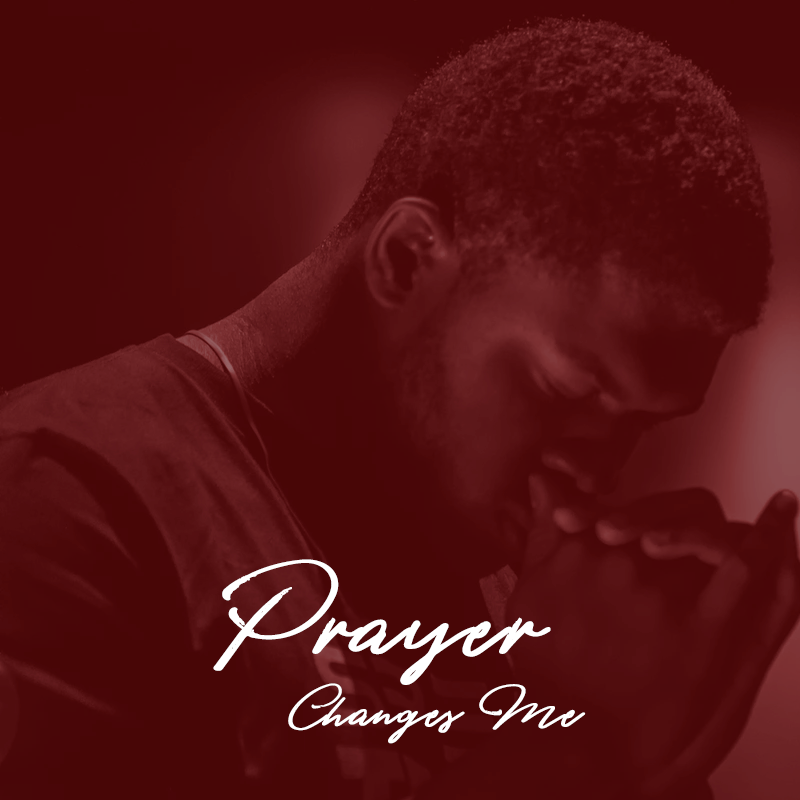 Man praying with the words "Prayer Changes Me"